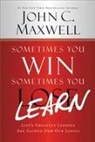 J C Maxwell, J C Jr. Maxwell, J. C. Maxwell, J. C. Jr. Maxwell, John C Maxwell, John C. Maxwell... - Sometimes You Win--Sometimes You Learn