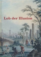 Jo Baier, Karl Heinz Bohrer, Christian Demand, Elena Esposito, Heiko Hecht, Wolfgang Kemp... - Lob der Illusion