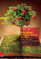 Holger Zeigan - Die Bibel: Entstehung - Wirkung - Botschaft