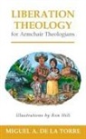 Miguel A. De La Torre, Ron Hill - Liberation Theology for Armchair Theologians