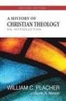 Derek R. Nelson, William C. Placher, William C./ Nelson Placher - A History of Christian Theology