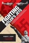 Robert F Dorr, Robert F. Dorr - Fighting Hitler''s Jets