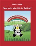Bärbel B Kappler, Bärbel B. Kappler - Was sucht eine Kuh im Gebirge?