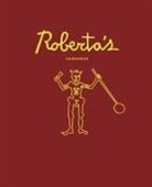 Brandon Hoy, Carlo Mirarchi, Carlo/ Hoy Mirarchi, Chris Parachini, Katherine Wheelock - Roberta´s Cookbook