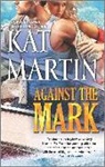 Kat Martin - Against the Mark