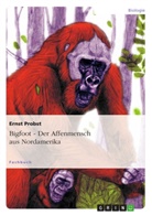Ernst Probst - Bigfoot - Der Affenmensch aus Nordamerika
