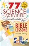Donald B DeYoung, Donald B. DeYoung - 77 Fairly Safe Science Activities for Illustrating Bible Lessons