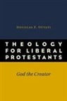 Douglas F Ottati, Douglas F. Ottati - Theology for Liberal Protestants: a Systematic Approach, Vol. 1