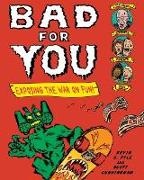 Scott Cunningham, Kevin C. Pyle, Kevin C./ Cunningham Pyle, Kevin C. Pyle - Bad for You Exposing the War on Fun!