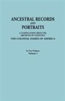 Colonial Dames of America - Ancestral Records and Portraits. in Two Volumes. Volume I