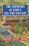 Edward Kelsey Moore - The Supremes at Earl's All-you-can-eat