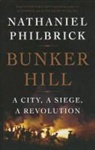 Nathaniel Philbrick - Bunker Hill: A City, a Siege, a Revolution