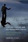 Charles J. List - Hunting, Fishing, and Environmental Virtue