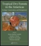 G. Arturo Powers Sanchez-Azofeia, Arturo Powers Sanchez-Azofeifa, Gerardo-Arturo Powers Sanchez-Azofeifa, Geraldo W. Fernandes, Geraldo Wilson Fernandes, Jennifer S. Powers... - Tropical Dry Forests in the Americas