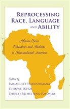 Immaculé Harushimana, Immaculee Harushimana, Immaculée Harushimana, Chinw Ikpeze, Chinwe Ikpeze, Shirley Mthethwa-Sommers - Reprocessing Race, Language and Ability