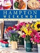 Ellen Wright, Tom Eckerle - Hampton Weekends Easy Menus for Casual Entertaining All Year Round