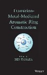 Tanaka, K Tanaka, Ken Tanaka, Ken Tanaka - Transition-Metal-Mediated Aromatic Ring Construction