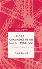 F. Furedi, Frank Furedi - Moral Crusades in an Age of Mistrust