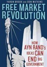 Yaron Brook, Don Watkins, Tom Weiner - Free Market Revolution: How Ayn Rand's Ideas Can End Big Government (Audio book)