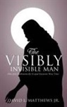 David L Matthews, David L. Matthews, David L. Matthews Jr - The Visibly Invisible Man