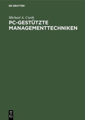 Michael A Curth, Michael A. Curth, Bernd Weiß - PC-gestützte Managementtechniken