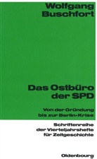 Wolfgang Buschfort - Das Ostbüro der SPD