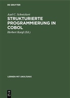 Christian Schiweck, Axel C Schwickert, Axel C. Schwickert, Andreas Wilhelm, Herber Kargl, Herbert Kargl - Strukturierte Programmierung in COBOL