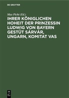Roland Franik, Ma Picht, Max Picht - Ihrer Königlichen Hoheit der Prinzessin Ludwig von Bayern Gestüt Sárvár, Ungarn, Komitat Vas