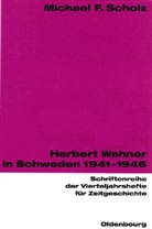 Michael F. Scholz - Herbert Wehner in Schweden 1941-1946