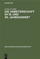 Gerhard Schildt - Die Arbeiterschaft im 19. und 20. Jahrhundert