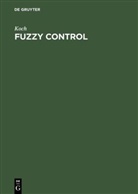 Koch, Mario Koch, Thomas Kuhn, Jürgen Wernstedt - Fuzzy Control
