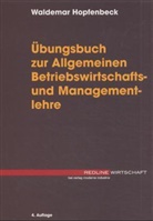 Waldemar Hopfenbeck - Übungsbuch zur Allgemeinen Betriebswirtschafts- und Managementlehre