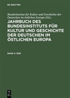 BKGE, Bundesinstitut für Kultur und Geschichte der Deutschen im östlichen, Bundesinstitut für Kultur und Geschichte der Deutschen im östlichen Europa, Bundesinstitu für Kultur und Geschichte der De, Bundesinstitut für Kultur und Geschichte der De - Jahrbuch des Bundesinstituts für Kultur und Geschi - Band 4: Berichte und Forschungen. Bd.4