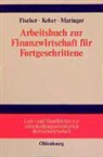 Fische, Edwin Fischer, Edwin O Fischer, Edwin O. Fischer, Kebe, Christia Keber... - Arbeitsbuch zur Finanzwirtschaft für Fortgeschrittene