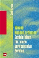 T. Scott Gross - Wovon Kunden träumen