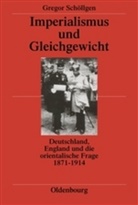 Gregor Schöllgen - Imperialismus und Gleichgewicht