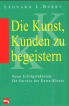 Leonard L. Berry - Die Kunst, Kunden zu begeistern