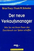 Frank M. Scheelen, Brian Tracy - Der neue Verkaufsmanager