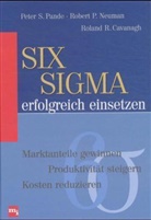 Roland R. Cavanagh, Cavanagh Roland R., Robert P. Neumann, Peter S. Pande - Six Sigma erfolgreich einsetzen