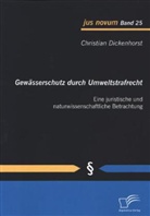 Christian Dickenhorst - Gewässerschutz durch Umweltstrafrecht