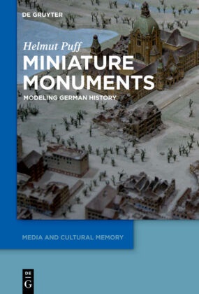 Helmut Puff - Miniature Monuments - Modeling German History