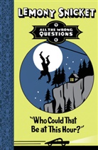 Lemony Snicket, Snicket Lemony, Seth - Who Could That Be at This Hour ?