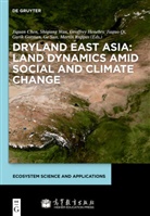 Jiquan Chen, Garik Gutman, Geoffrey Henebry, Geoffrey Henebry et al, Martin Kappas, Jiaguo Qi... - Dryland East Asia: Land Dynamics amid Social and Climate Change