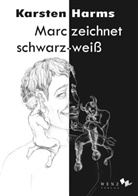 Karsten Harms - Marc zeichnet schwarz-weiß
