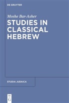 Moshe Bar-Asher - Studies in Classical Hebrew
