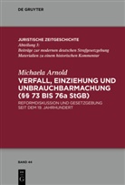 Michaela Arnold - Verfall, Einziehung und Unbrauchbarmachung (§§ 73 bis 76a StGB)