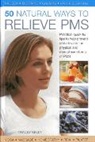 Tracey Kelly, Kelly Tracey - 50 Natural Ways to Relieve Pms