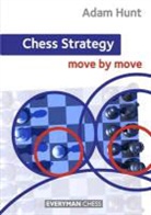 Adam Hunt - Chess Strategy: Move By Move