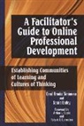 Gerald Bailey, Carol Simoneau, Carol Brooks Simoneau, Carol Brooks Bailey Simoneau, Simoneau Carol Brooks - Facilitator''s Guide to Online Professional Development
