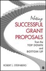Robert J. Sternberg, Robert J. Sternberg, Robert J. J. Sternberg, Sternberg Robert J., Robert J. Sternberg* - Writing Successful Grant Proposals From the Top Down and Bottom Up